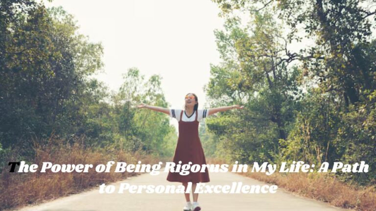 Being Rigorus in My Life